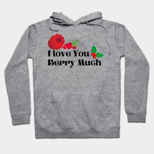 I Love You Berry Much Hoodie